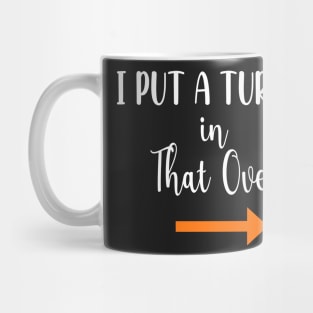 Thanksgiving Pregnancy Announcement Gift - I Put a Turkey in That Oven - Daddy Thanksgiving Gift Mug